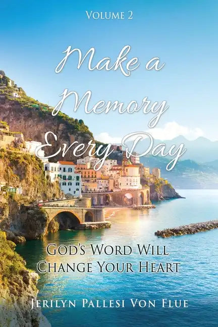 Make a Memory Every Day: Volume 2 God's Word Will Change Your Heart - Paperback