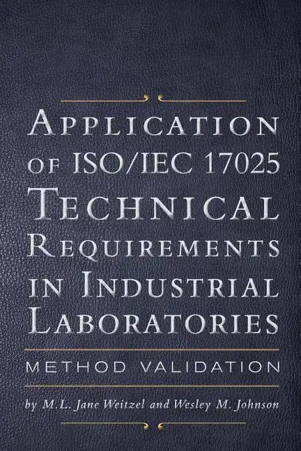 Application of ISO IEC 17025 Technical Requirements in Industrial Laboratories: Method Validation - Paperback