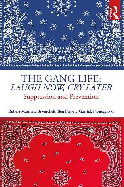 The Gang Life: Laugh Now, Cry Later: Suppression and Prevention - Paperback