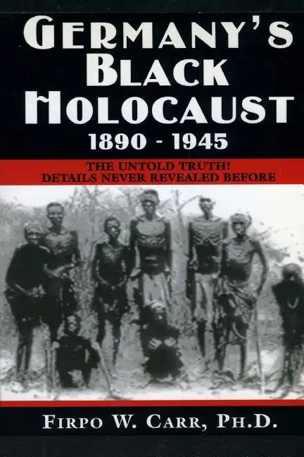 Germany's Black Holocaust: 1890-1945: Details Never Before Revealed! - Paperback