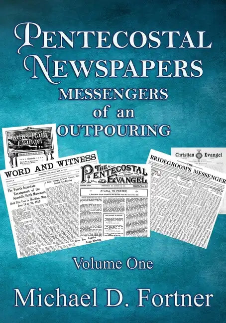 Pentecostal Newspapers: Messengers of an Outpouring - Paperback