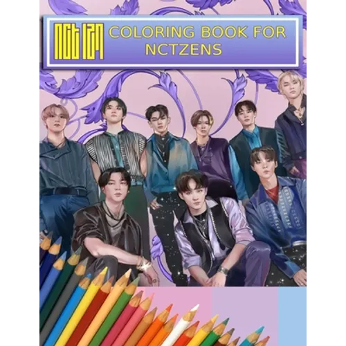NCT Coloring Book For NCTzens: Beautiful, Stress-Relieving Coloring Pages for Relaxation, Fun, Creativity, and Meditation - Paperback