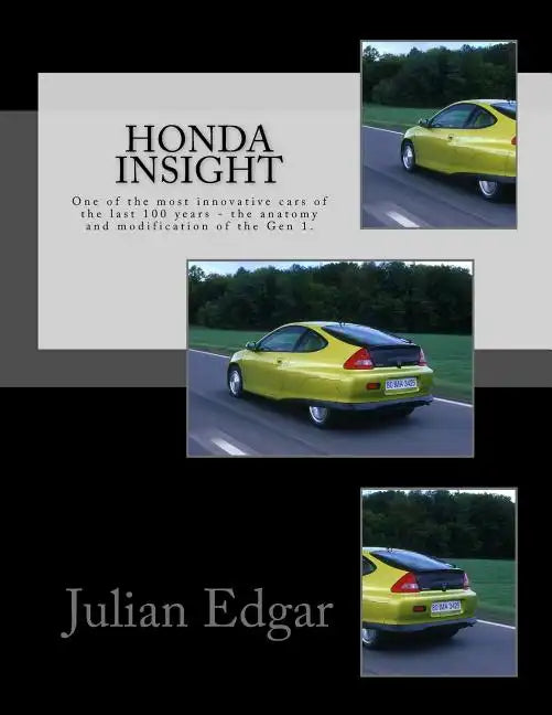 Honda Insight: One of the most innovative cars of the last 100 years - the anatomy and modification of the Gen 1. - Paperback