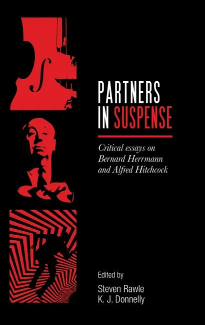 Partners in Suspense: Critical Essays on Bernard Herrmann and Alfred Hitchcock - Paperback
