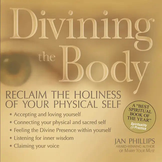 Divining the Body: Reclaim the Holiness of Your Physical Self - Paperback