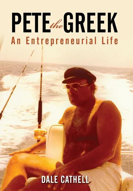 Pete the Greek: An Entrepreneurial Life - Hardcover
