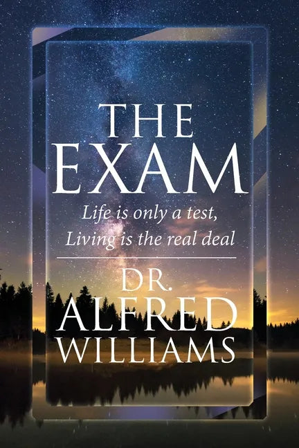 The Exam: Life is only a test, Living is the real deal - Paperback