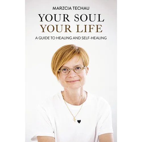 Your Soul, Your Life: A Guide to Healing and Self-Healing - Paperback