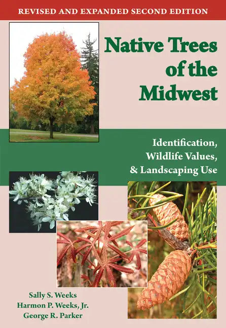 Native Trees of the Midwest: Identification, Wildlife Value, and Landscaping Use - Paperback