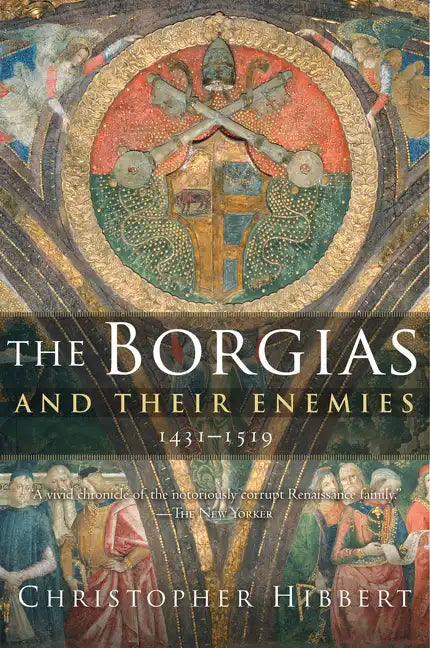 The Borgias and Their Enemies, 1431-1519 - Paperback