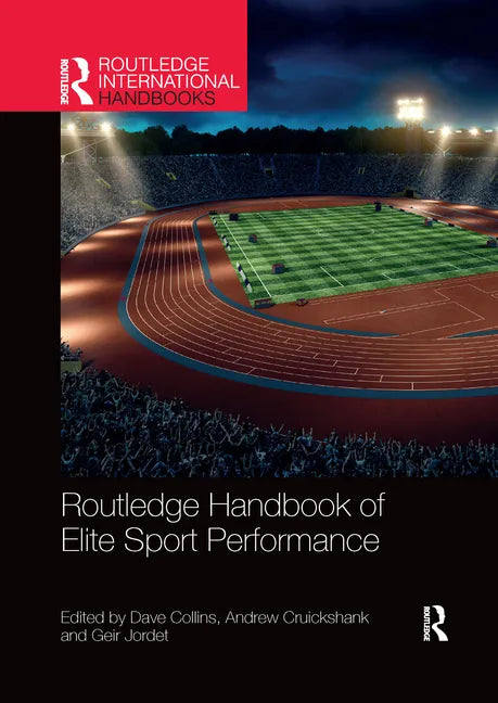 Routledge Handbook of Elite Sport Performance: Theoretical and Applied Perspectives - Paperback