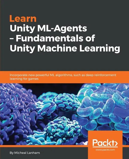 Learn Unity ML - Agents - Fundamentals of Unity Machine Learning - Paperback