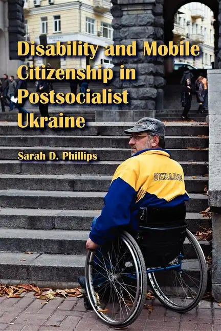 Disability and Mobile Citizenship in Postsocialist Ukraine - Paperback