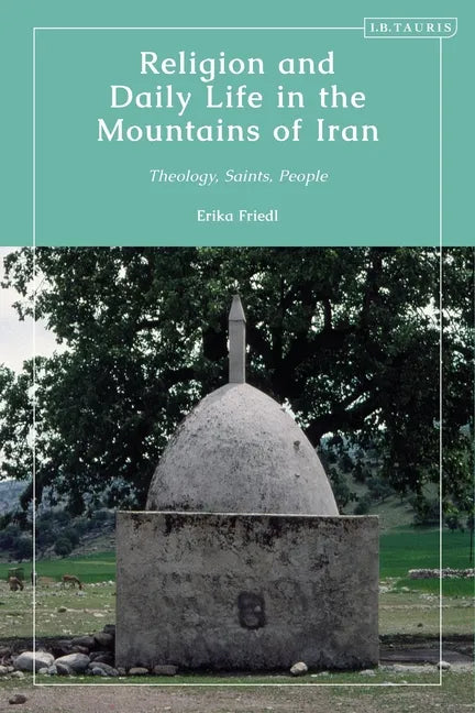 Religion and Daily Life in the Mountains of Iran: Theology, Saints, People - Paperback