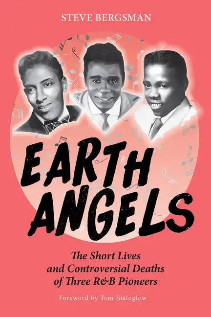 Earth Angels: The Short Lives and Controversial Deaths of Three R&B Pioneers - Paperback
