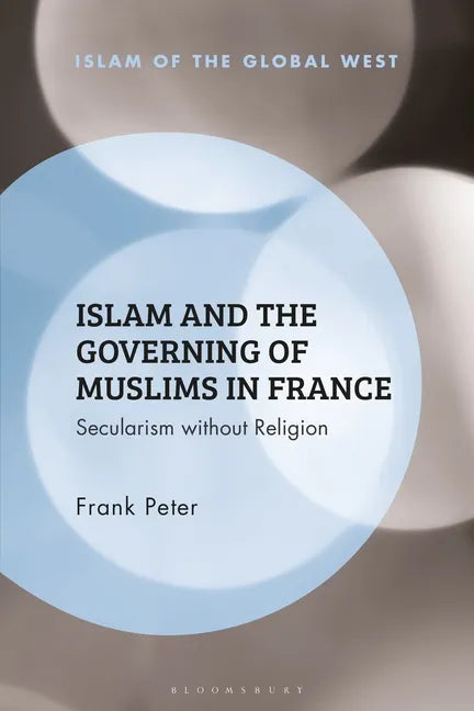 Islam and the Governing of Muslims in France: Secularism without Religion - Paperback