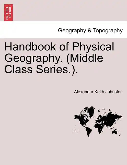 Handbook of Physical Geography. (Middle Class Series.). - Paperback