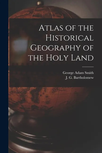 Atlas of the Historical Geography of the Holy Land - Paperback