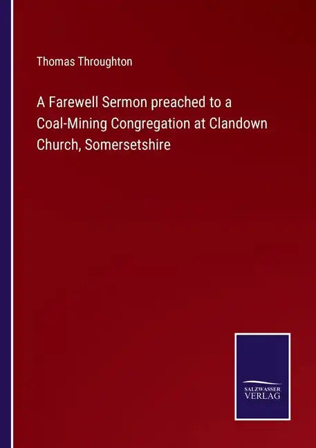 A Farewell Sermon preached to a Coal-Mining Congregation at Clandown Church, Somersetshire - Paperback