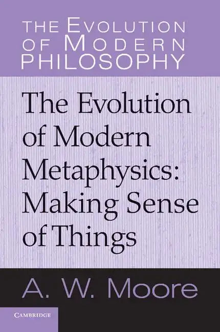 Making Sense of Things: The Evolution of Modern Metaphysics - Paperback