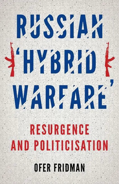 Russian Hybrid Warfare: Resurgence and Politicization - Paperback