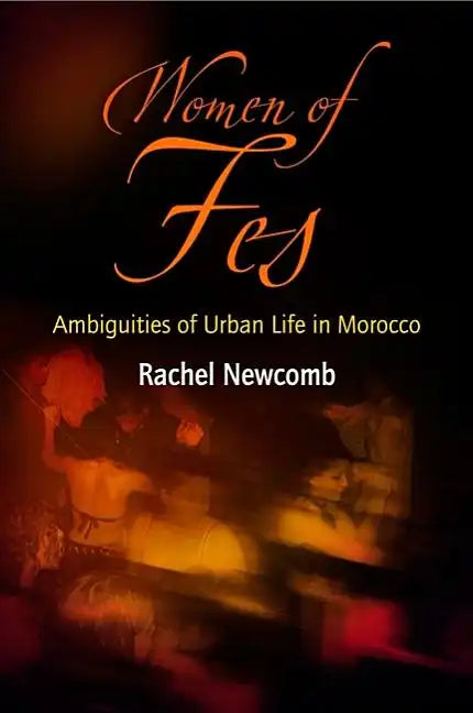 Women of Fes: Ambiguities of Urban Life in Morocco - Paperback