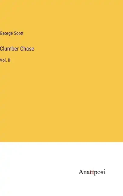 Clumber Chase: Vol. II - Hardcover