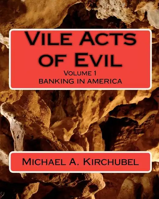 Vile Acts of Evil: Volume 1 Banking in America - Paperback