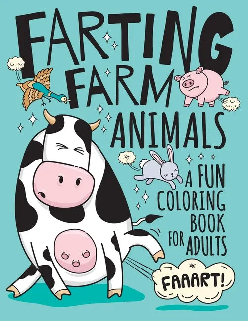 Farting Farm Animals Coloring Book for Adults: Hilarious Farting Farm Animal Designs & Quotes. Funny Fart Themed Gift for Farm & Animal Lovers - Paperback