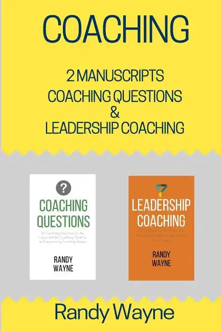 Coaching: 2 Manuscripts - Coaching Questions & Leadership Coaching - Paperback