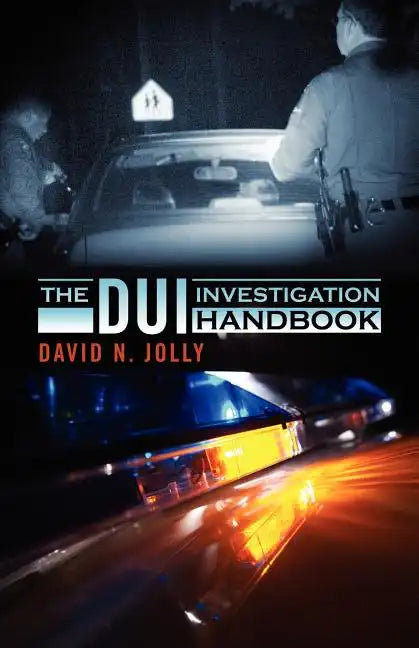 The DUI Investigation Handbook - Paperback