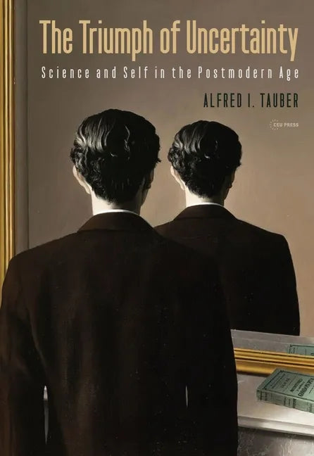 The Triumph of Uncertainty: Science and Self in the Postmodern Age - Paperback