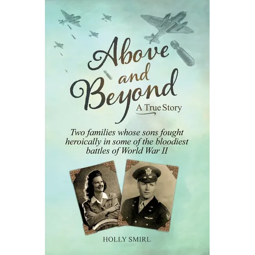 Above and Beyond: Two families whose sons fought heroically in some of the bloodiest battles of World War II - Paperback