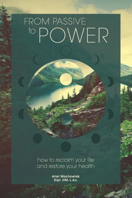 From Passive to Power: How to Reclaim your Life and Restore your Health - Paperback