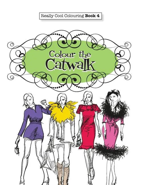 Really COOL Colouring Book 4: Colour The Catwalk - Paperback