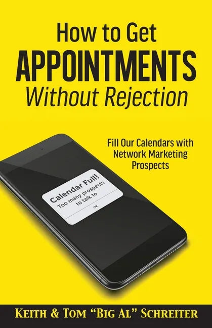 How to Get Appointments Without Rejection: Fill Our Calendars with Network Marketing Prospects - Paperback