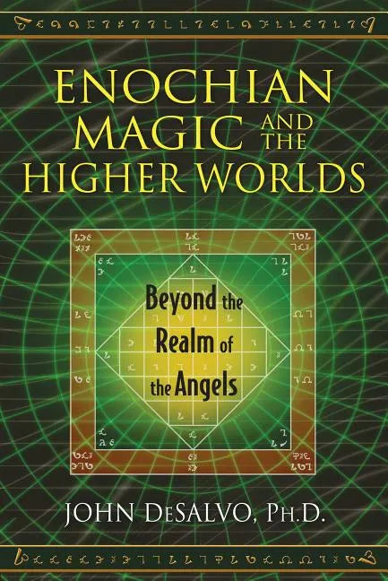 Enochian Magic and the Higher Worlds: Beyond the Realm of the Angels - Paperback