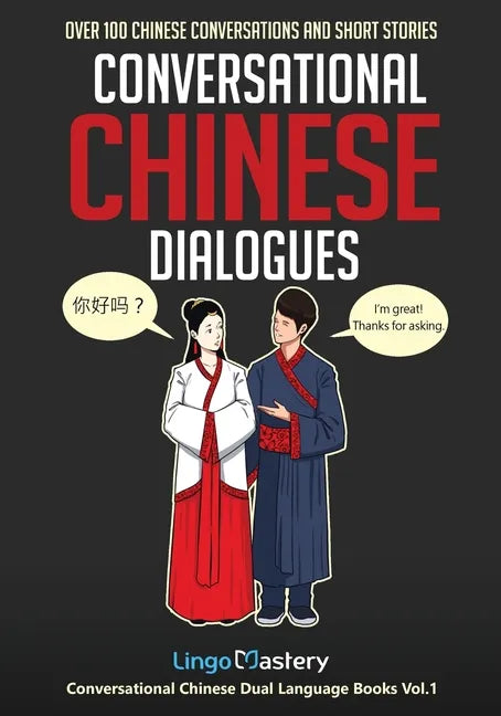 Conversational Chinese Dialogues: Over 100 Chinese Conversations and Short Stories - Paperback