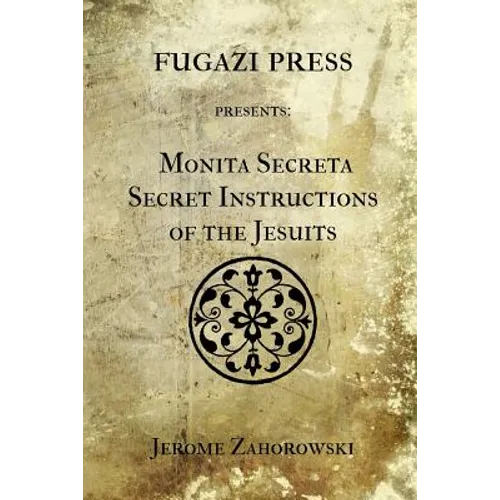 Monita Secreta Secret Instructions of the Jesuits - Paperback