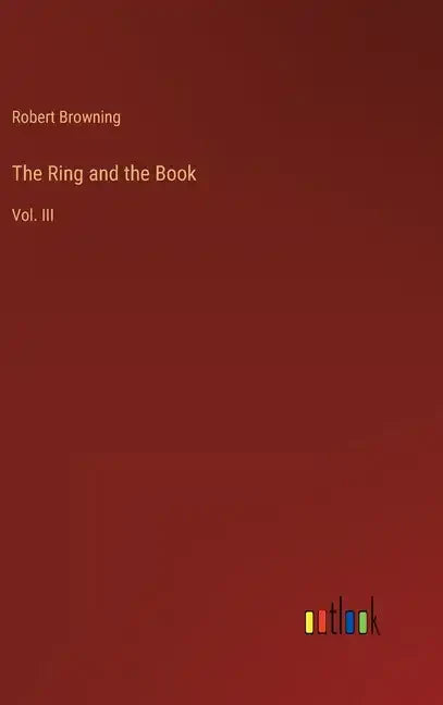 The Ring and the Book: Vol. III - Hardcover