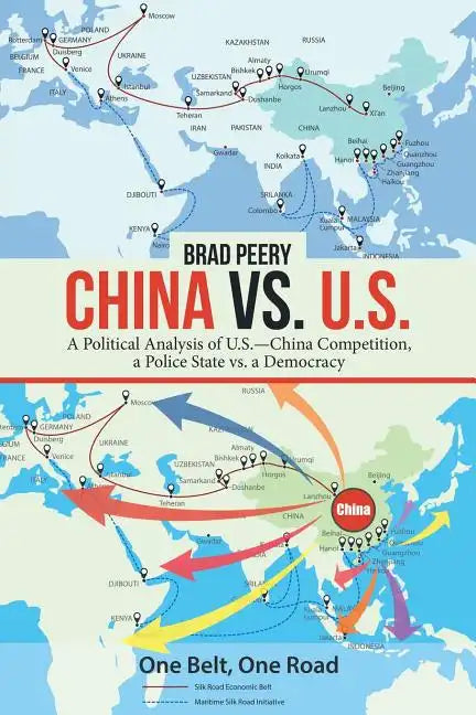 China Vs. U.S.: A Political Analysis of U.S.-China Competition, a Police State Vs. a Democracy - Paperback