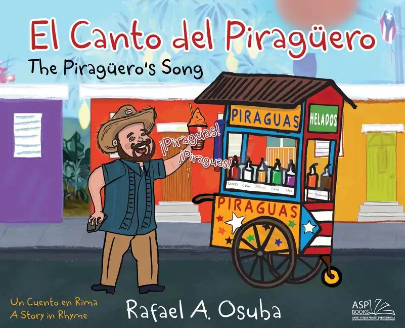 El Canto del Piragüero - The Piraguero's Song /BILINGUAL/SPANISH-ENGLISH: Un Cuento en Rima - A Story in Rhyme - Hardcover