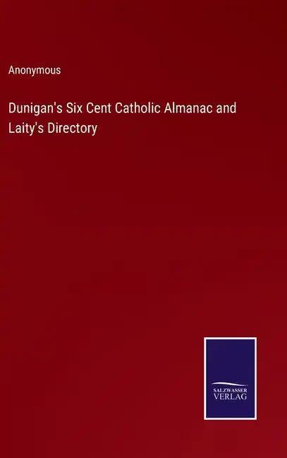 Dunigan's Six Cent Catholic Almanac and Laity's Directory - Hardcover