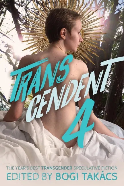 Transcendent 4: The Year's Best Transgender Speculative Fiction - Paperback