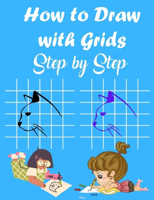 How to Draw with Grids Step by Step: How To Draw Animals For Kids, Learn to Draw Cute animals, A Fun and Simple Activity Book for Kids, 84 pages 8.5×1 - Paperback