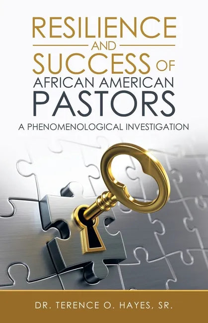 Resilience and Success of African American Pastors: A Phenomenological Investigation - Paperback