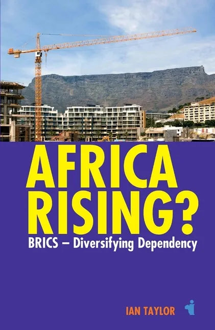 Africa Rising?: Brics - Diversifying Dependency - Paperback