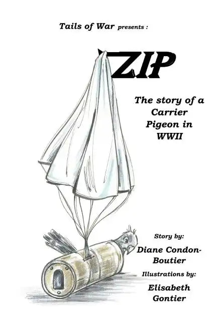 Zip: The Story of a Carrier Pigeon in WWII - Paperback
