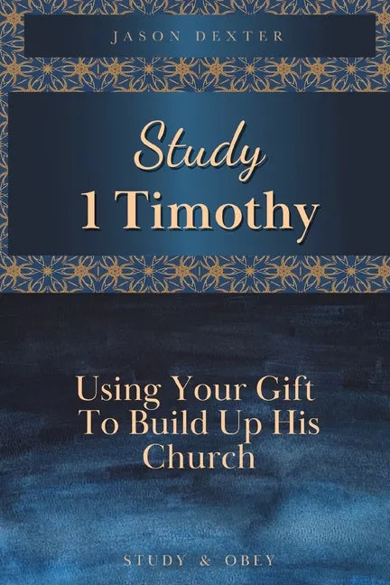 Study 1 Timothy - Using Your Gift To Build Up His Church - Paperback