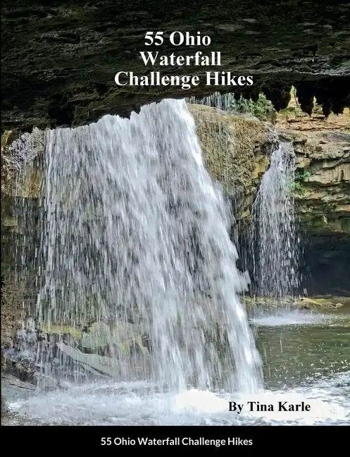 55 Ohio Waterfall Challenge Hikes - Paperback